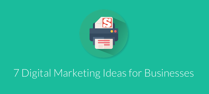 7 Digital Marketing Ideas Your Business Must Start Using Now Digital Marketing 7 Digital Marketing Ideas Your Business Must Start Using Now