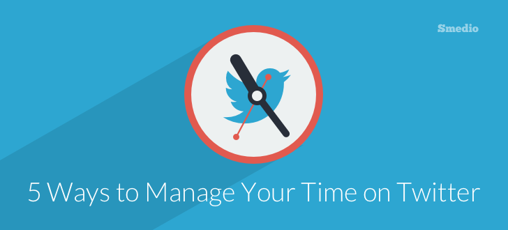 5 Ways to Managing Your Time on Twitter Managing Time on Twitter 5 Ways to Managing Your Time on Twitter
