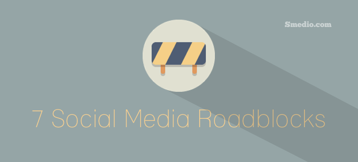 7 Roadblocks to a Successful Social Media Campaign Social Media Roadblock 7 Roadblocks to a Successful Social Media Campaign
